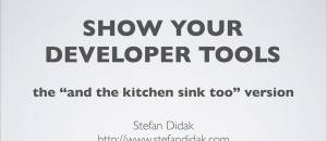 June 2013 Slides: Share Your Developer Tools: Stefan Didak